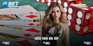 Cách Chia Bài Bịp - Kỹ Thuật, Mẹo Nhận Biết Trên I9BET