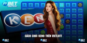Cách Chơi Keno Trên Vietlott - Khám Phá Chi Tiết Trên I9BET