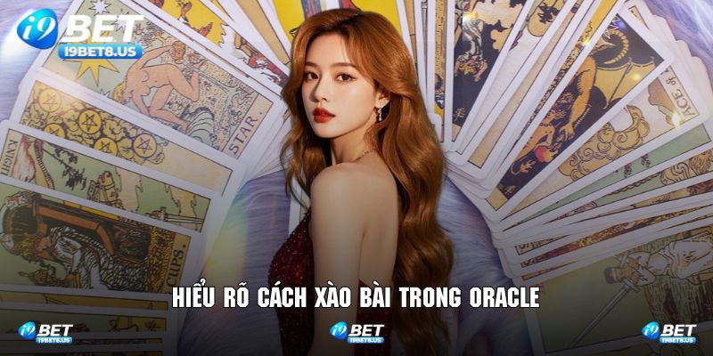 Thành viên hiểu rõ cách xào bài trong Oracle