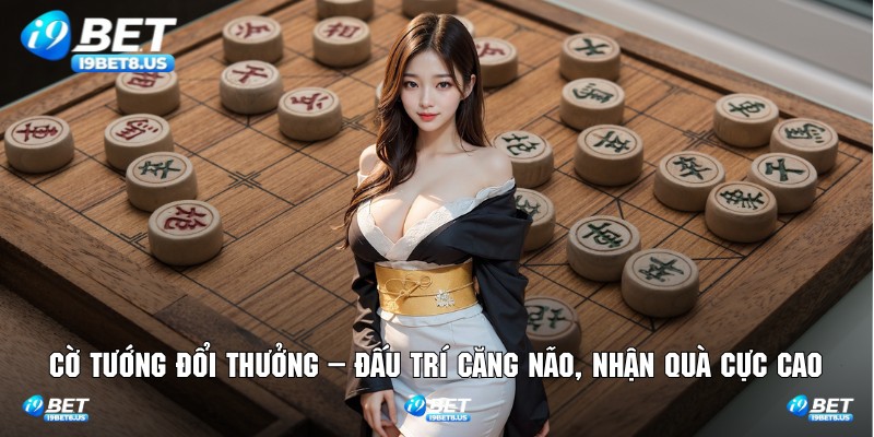 Cờ Tướng Đổi Thưởng – Đấu Trí Căng Não, Nhận Quà Cực Cao