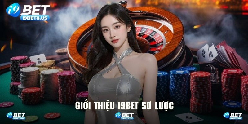 Sơ lược các thông tin giới thiệu I9BET nổi tiếng