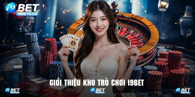 Giới thiệu I9BET với danh sách cực phẩm đáng trải nghiệm